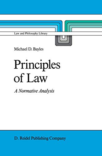 Principles of Law : A Normative Analysis - M. E. Bayles