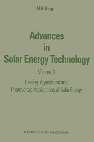 Beispielbild fr Advances in Solar Energy Technology : Volume 3 Heating, Agricultural and Photovoltaic Applications of Solar Energy zum Verkauf von Ria Christie Collections