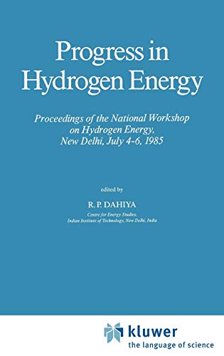 Progress in Hydrogen Energy : Proceedings of the National Workshop on Hydrogen Energy, New Delhi, July 4¿6, 1985 - R. P. Dahiya