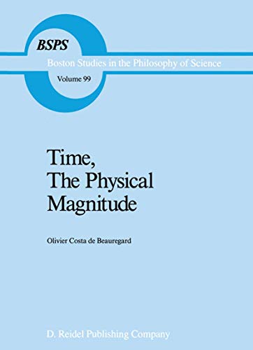 9789027724441: Time, The Physical Magnitude: 99 (Boston Studies in the Philosophy and History of Science)