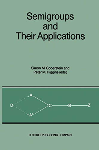 Semigroups and Their Applications: Proceedings of the International Conference “Algebraic Theory of Semigroups and Its Applications” held at the California State University, Chico, April 10