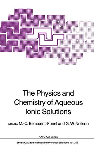 The Physics and Chemistry of Aqueous Ionic Solutions (NATO ASI Series C: Mathematical and Physica...