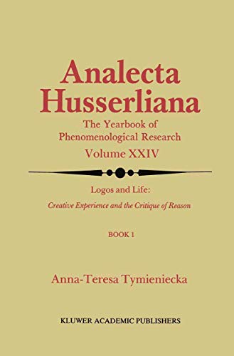 Stock image for Logos and Life: Creative Experience and the Critique of Reason: Introduction to the Phenomenology of Life and the Human Condition (Analecta Husserliana, 24) for sale by HPB-Red