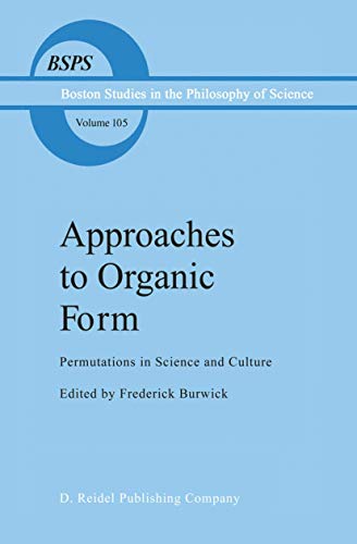 Approaches to Organic Form: Permutations in Science and Culture (Boston Studies in the Philosophy and History of Science) - Burwick, F.R.