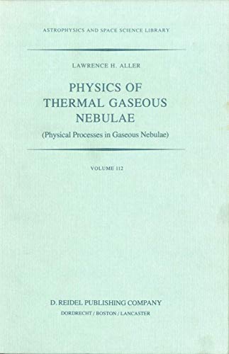 Stock image for Physics of Thermal Gaseous Nebulae: Physical Processes in Gaseous Nebulae (Astrophysics and Space Science Library) (Volume 112) for sale by Bookmans