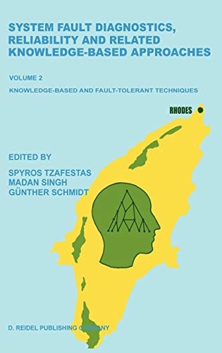 9789027725516: System Fault Diagnostics, Reliability and Related Knowledge-Based Approaches: Volume 2 Knowledge-Based and Fault-Tolerant Techniques Proceedings of ... Related Knowledge-Based Appr: 002