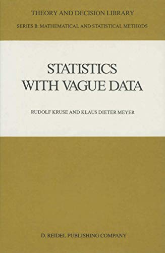 Statistics with Vague Data (Theory and Decision Library B, 6) (9789027725622) by Kruse, Rudolf; Meyer, Klaus Dieter