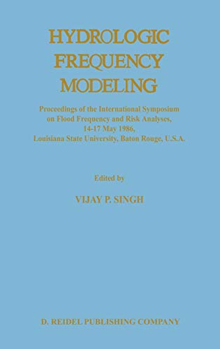 9789027725721: Hydrologic Frequency Modeling: Proceedings of the International Symposium on Flood Frequency and Risk Analyses, 14-17 May 1986, Louisiana State University, Baton Rouge, U.S.A.