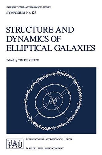 9789027725851: Structure and Dynamics of Elliptical Galaxies: Proceedings of the 127th Symposium of the International Astronomical Union Held in Princeton, U.S.A., ... Astronomical Union Symposia, 127)