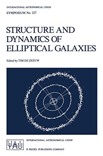 Stock image for Structure and Dynamics of Elliptical Galaxies: Proceedings of the 127th Symposium of the International Astronomical Union Held in Princeton, U.S.A., . (International Astronomical Union Symposia) for sale by Bookmonger.Ltd