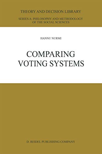 Comparing Voting Systems (Theory and Decision Library A: (3), Band 3) [Hardcover] Nurmi, Hannu