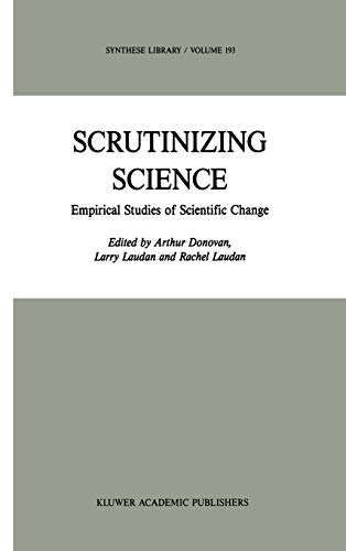 Imagen de archivo de SCRUTINIZING SCIENCE : EMPIRICAL STUDIES OF SCIENTIFIC CHANGE (SYNTHESE LIBRARY ; VOLUME 193) a la venta por Second Story Books, ABAA