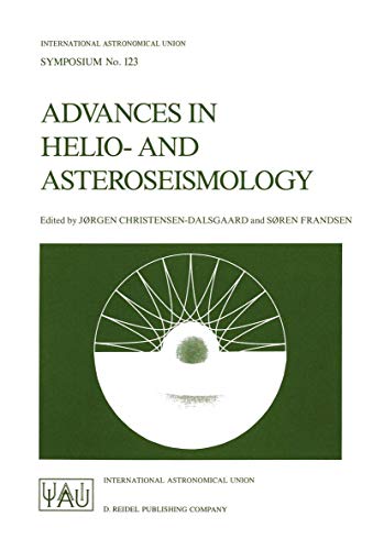 Stock image for Advances in Helio- and Asteroseismology : Proceedings of the 123th Symposium of the International Astronomical Union, Held in Aarhus, Denmark, July 7- for sale by Chiron Media