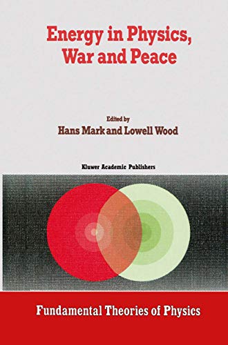 Energy in Physics, War and Peace : A Festschrift Celebrating Edward Teller¿s 80th Birthday - Lowell Wood