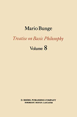 Treatise on Basic Philosophy: Ethics: The Good and The Right (Treatise on Basic Philosophy, 8) - Mario Bunge