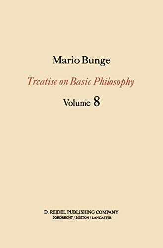 Treatise on Basic Philosophy: Ethics: The Good and The Right (Treatise on Basic Philosophy, 8) (9789027728401) by Bunge, M.