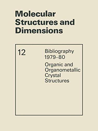 Stock image for Molecular Structures and Dimensions: Bibliography 1979 80 Organic and Organometallic Crystal Structures (Molecular Structure and Dimensions, 12) for sale by Mispah books