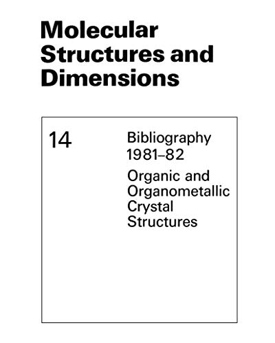 Stock image for Molecular Structures and Dimensions: Bibliography 1981 82 Organic and Organometallic Crystal Structures (Molecular Structure and Dimensions, 14) for sale by Mispah books