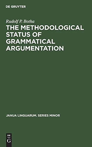The Methodological Status of Grammatical Argumentation. (Janua Linguarum 105). - Botha, Rudolf P.