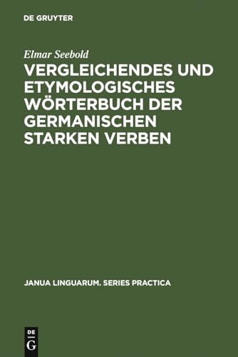 Vergleichendes und etymologisches WÃ¶rterbuch der germanischen starken Verben (Janua Linguarum. Series Practica, 85) (German Edition) (9789027907349) by Seebold, Elmar