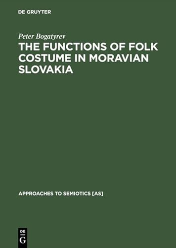 Imagen de archivo de The Functions of Folk Costume in Moravian Slovakia (Approaches to Semiotics [As]) a la venta por HPB-Red