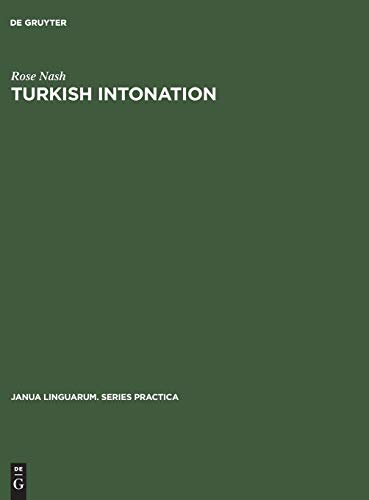 Turkish Intonation: An Instrumental Study (Janua Linguarum. Series Practica, 114) (9789027923691) by Nash, Rose