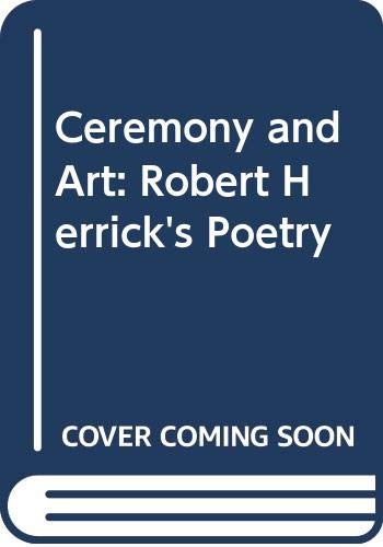 Stock image for Ceremony and Art: Robert Herrick's Poetry [Paperback] Deming, Robert H. for sale by GridFreed