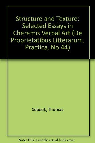 Imagen de archivo de Structure and Texture: Selected Essays in Cheremis Verbal Art (De Proprietatibus Litterarum, Practica, No 44) a la venta por Bookmonger.Ltd