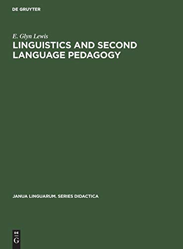 Linguistics and Second Language Pedagogy: A Theoretical Study E. Glyn Lewis Author