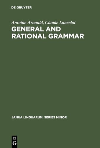 9789027930040: General and Rational Grammar: The Port-Royal Grammar: 208 (Janua Linguarum. Series Minor)