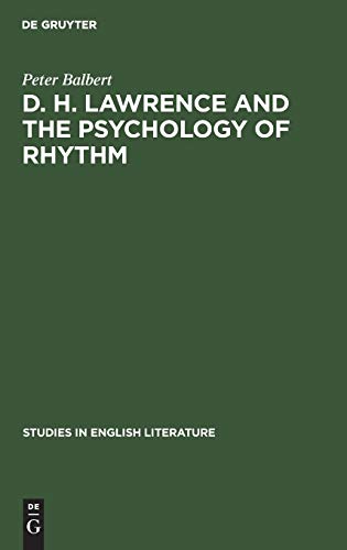 D. H. Lawrence and the Psychology of Rhythm : The Meaning of Form in the Rainbow - Peter Balbert