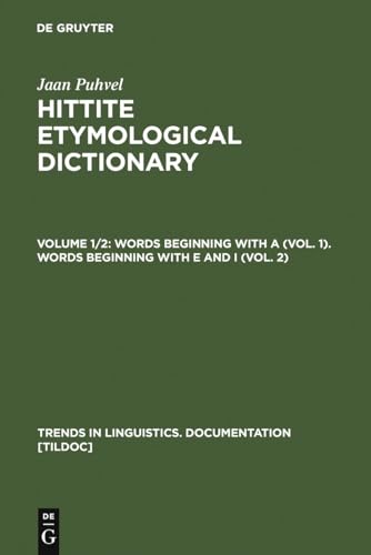 Hittite Etymological Dictionary: Words beginning with A (Vol. 1). Words beginning with E and I (V...