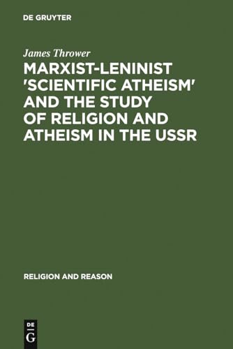 Marxist-Leninist 'Scientific Atheism' and the Study of Religion and Atheism in the USSR (Religion and Reason, 25) (9789027930606) by Thrower, James; Rodinson, Maxime