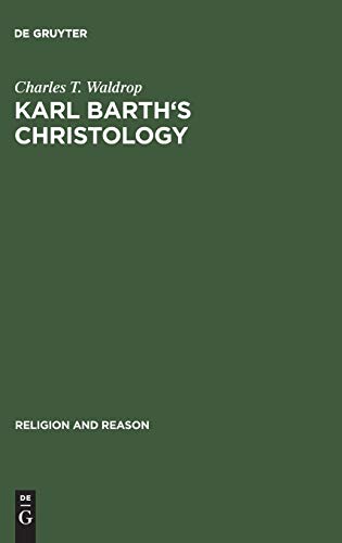 Karl Barth's Christology. Its Basic Alexandrian Character (Religion and Reason 21). - Waldrop, Charles T.