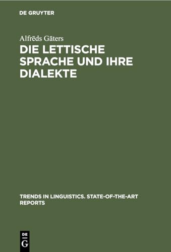 Imagen de archivo de Die lettische Sprache und ihre Dialekte (Trends in Linguistics. State-Of-The-Art Reports) G?ters, Alfr?ds a la venta por CONTINENTAL MEDIA & BEYOND