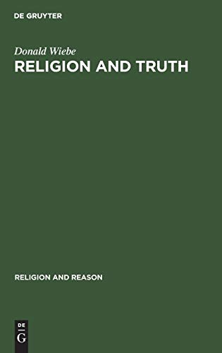 Religion and Truth: Towards an Alternative Paradigm for the Study of Religions (Religion & Reason)