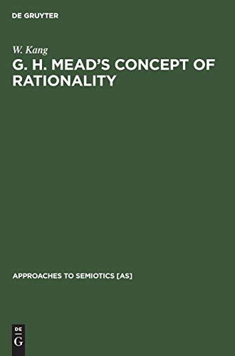 G H Mead's concept of rationality . A study of the use of symbols and other implements.