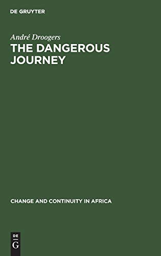 The Dangerous Journey : Symbolic Aspects of Boy's Initiation among the Wagenia of Kisangani, Zaire - André Droogers