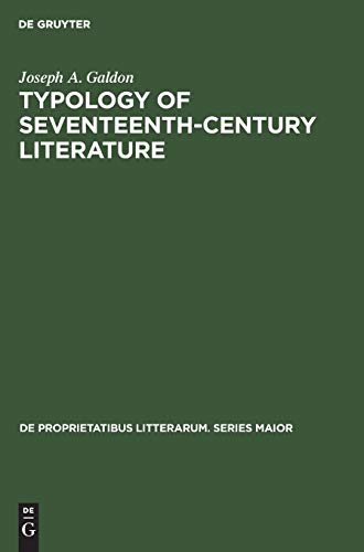 Typology of Seventeenth-Century Literature (De Proprietatibus Litterarum. Series Maior, 28) (9789027933669) by Galdon, Joseph A.