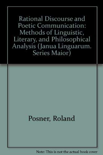 Imagen de archivo de Rational Discourse and Poetic Communication: Methods of Linguistic, Literary, and Philosophical Analysis a la venta por West With The Night