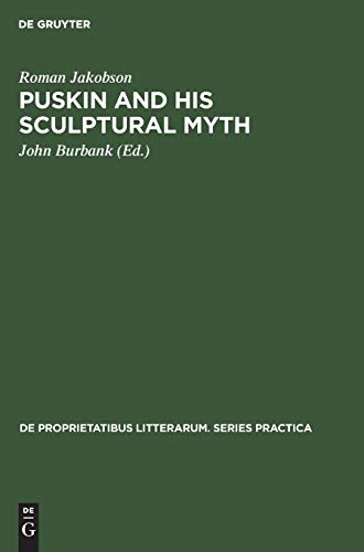 Puskin and his Sculptural Myth (De Proprietatibus Litterarum. Series Practica, 116) (9789027934260) by Jakobson, Roman