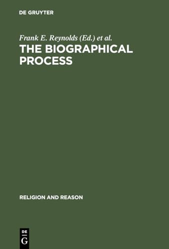 The Biographical Process: Studies in the History and Psychology of Religion (Religion and Reason) (9789027975225) by Reynolds, University Frank E; Capps, Donald