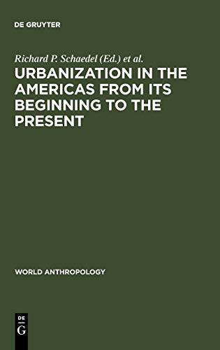 9789027975300: Urbanization in the Americas from its Beginning to the Present (World Anthropology)