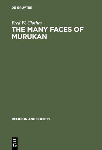 9789027976321: The Many Faces of Murukan: The History and Meaning of a South Indian God. With the Poem Prayers to Lord Murukan: 6 (Religion and Society, 6)