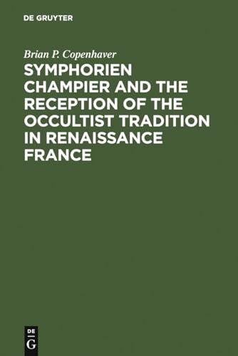 Imagen de archivo de Symphorien Champier and the Reception of the Occultist Tradition in Renaissance France a la venta por Winged Monkey Books