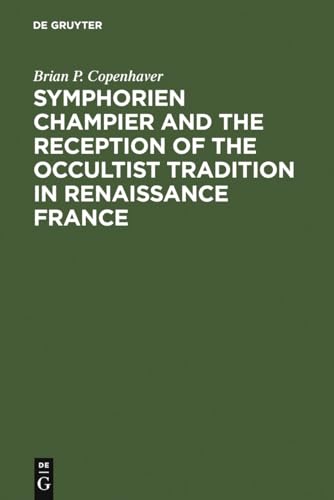 Stock image for Symphorien Champier and the Reception of the Occultist Tradition in Renaissance France for sale by Winged Monkey Books