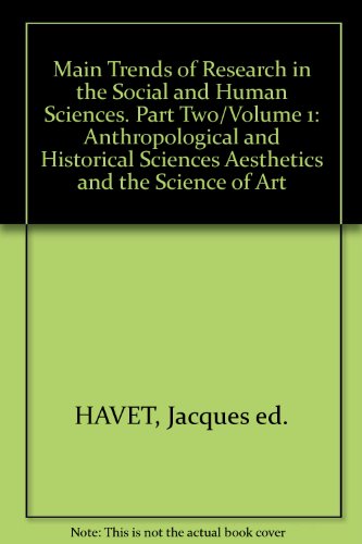 Main Trends of Research in the Social and Human Sciences. Part Two/Volume 1: Anthropological and Historical Sciences Aesthetics and the Science of Art - Havet, J.