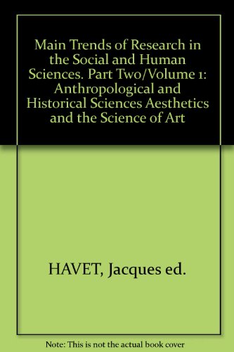 9789027976932: Main Trends of Research in the Social and Human Sciences: Part Two - Volume One: Anthropological and Historical Sciences, Aesthetics and the Sciences of Art.