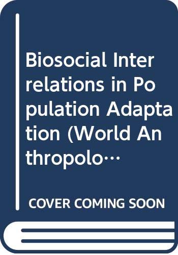 Beispielbild fr Biosocial Interrelations in Population Adaptation zum Verkauf von Better World Books