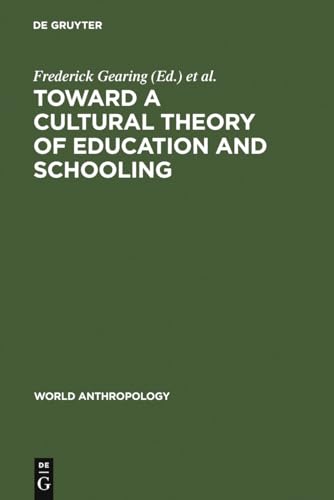 Beispielbild fr Toward a Cultural Theory of Education and Schooling (World Anthropology) zum Verkauf von Chapter 2 Books